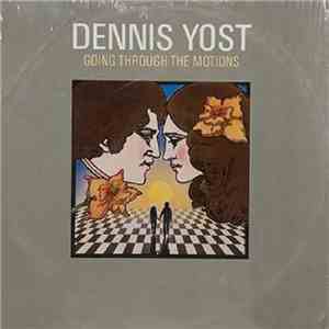 Dennis Yost - Going Through The Motions