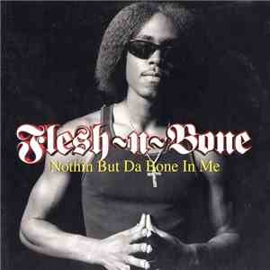 Flesh-N-Bone - Nothin But Da Bone In Me
