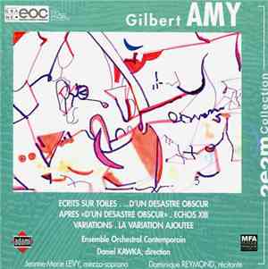 Gilbert Amy - Ensemble Orchestral Contemporain, Daniel Kawka - EcritsSur Toiles | D'un Desastre Obscur | Apres «D'un Desastre Obscur» | Echos XIII | Variations | La Variation Ajoutee
