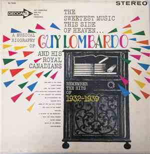 Guy Lombardo And His Royal Canadians - The Sweetest Music This Side Of Heaven...  A Musical Biography 1932-1939
