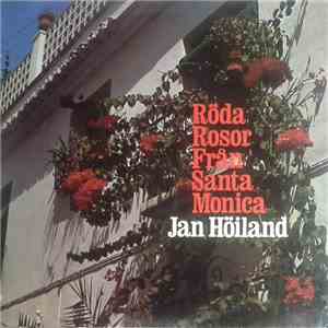 Jan Höiland - Röda Rosor Från Santa Monica