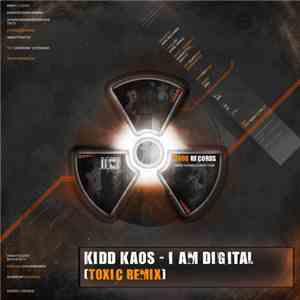 Kidd Kaos - I Am Digital (Toxic Remix)