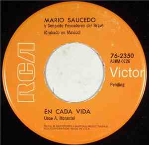 Mario Saucedo Y Conjunto Pescadores Del Bravo - En Cada Vida / Soy O No Soy