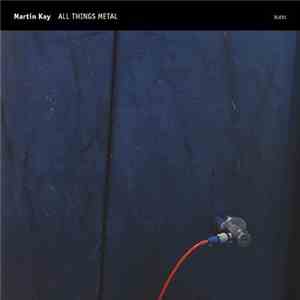 Martin Kay  - All Things Metal
