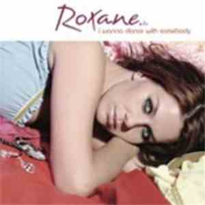 Roxane - I Wanna Dance With Somebody