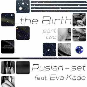 Ruslan-set Feat. Eva Kade - The Birth (Part Two)