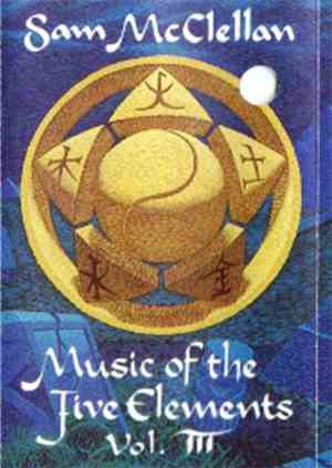 Sam McClellan - Music Of The Five Elements Volume 3