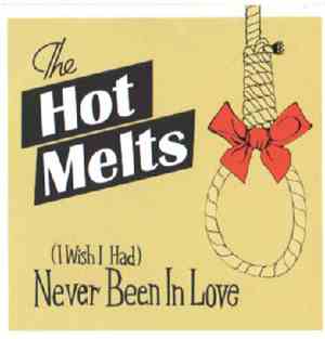 The Hot Melts - (I Wish I Had) Never Been In Love