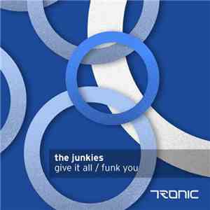 The Junkies - Give It All / Funk You
