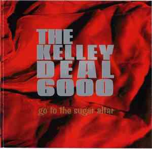 The Kelley Deal 6000 - Go To The Sugar Altar