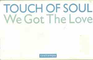 Touch Of Soul - We Got The Love