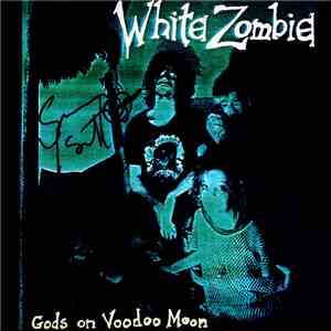 White Zombie - Gods On Voodoo Moon
