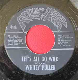 Whitey Pullen - Let's All Go Wild