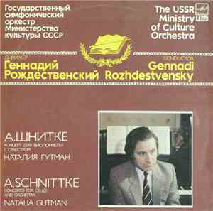 A. Schnittke - Natalia Gutman, The USSR Ministry Of Culture Orchestra , Conductor Gennadi Rozhdestvensky - Concerto For Cello And Orchestra