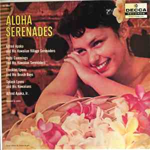 Andy Cummings & His Hawaiian Serenaders, Alfred Apaka, Freckles Lyons, Splash Lyons And His Hawaiians, Alfred Apaka, Jr. - Aloha Serenades
