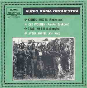 Audio Rama Orchestra - Kiehou Kiegba / Cet Ivoirien / Tsabi Yo Fai / Ayeba Anaiba