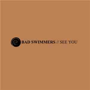 Bad Swimmers - See You