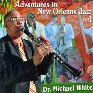 Dr. Michael White - Adventures In New Orleans Jazz Part 1