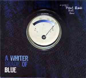 Dr. Project Point Blank Blues Band - A Whiter Shade Of Blue