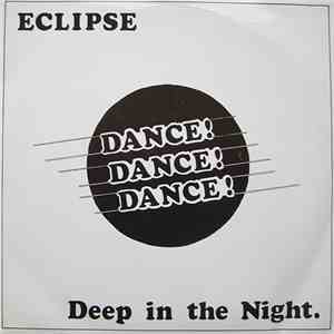Eclipse  - Dance! Dance! Dance! / Deep In The Night