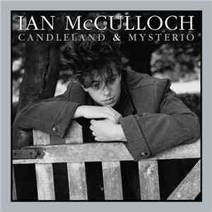Ian McCulloch - Candleland & Mysterio