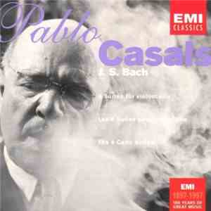 J.S. Bach - Pablo Casals - The 6 Cello Suites