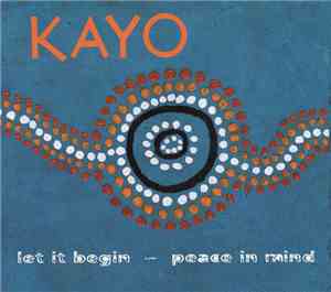 Kayo  - Let It Begin - Peace In Mind