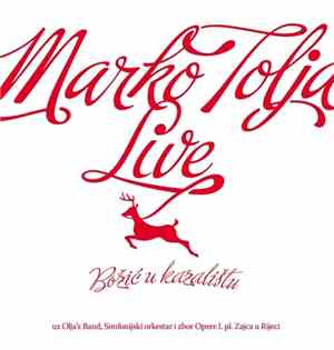 Marko Tolja - Božić U Kazalištu (Live)