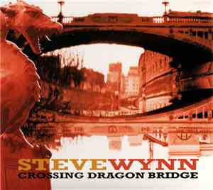 Steve Wynn - Crossing Dragon Bridge