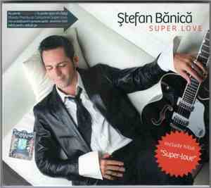 Ștefan Bănică - Super Love