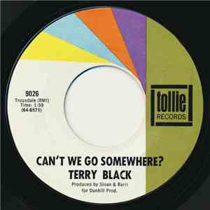 Terry Black  - Can't We Go Somewhere?
