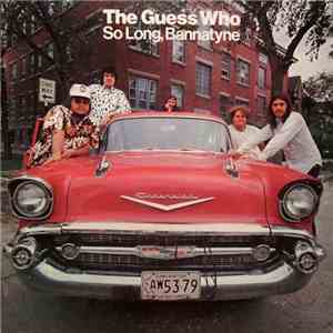 The Guess Who - So Long, Bannatyne