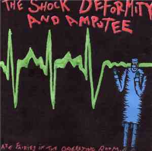 The Shock Deformity and Amputee - Axe Fairies In The Operating Room