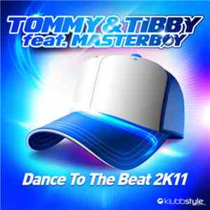Tommy & Tibby Feat. Masterboy - Dance To The Beat 2K11