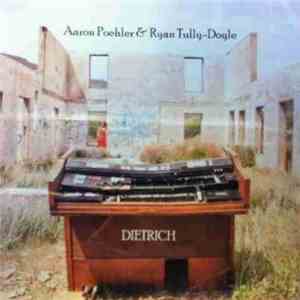 Aaron Poehler & Ryan Tully-Doyle - Dietrich