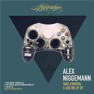 Alex Niggemann - Take Control & Use Me EP