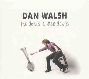 Dan Walsh  - Incidents & Accidents