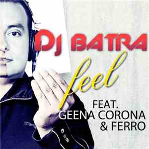 DJ Batra Feat. Geena Corona & Ferro  - Feel