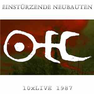Einstürzende Neubauten - 10xLive 1987