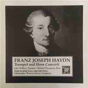 Franz Joseph Haydn, John Wallace , Michael Thompson , Philharmonia Orchestra, Christopher Warren-Green - Trumpet And Horn Concerti