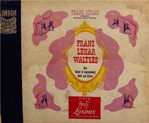 Franz Lehar : Franz Lehar Conducting The Zurich Tonhalle Orchestra - Franz Lehar Waltzes