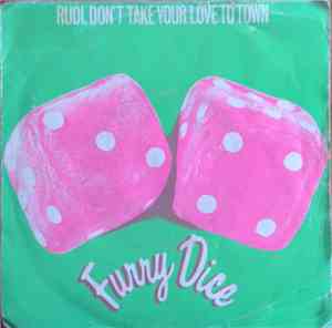 Furry Dice - Rudi, Don't Take Your Love To Town