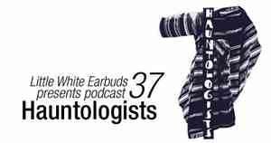 Hauntologists - LWE Podcast 37