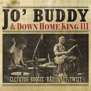 Jo' Buddy & Down Home King III - Elevator Boogie