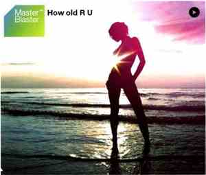 Master Blaster - How Old R U?