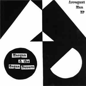 Morgan & The Organ Donors - Arrogant Man EP