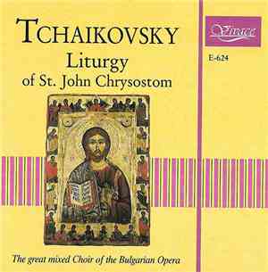 Peter Tchaikovsky - Liturgy Of St. John Chrysostom - Op. 41