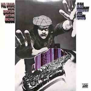 Phil Woods And His European Rhythm Machine - At The Frankfurt Jazz Festival