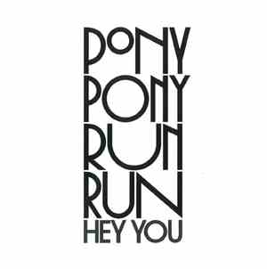 Pony Pony Run Run - Hey You