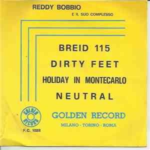 Reddy Bobbio E Il Suo Complesso - Breid 115 / Dirty Feet / Holiday In Montecarlo / Neutral